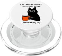 Cat I've Done Horrible Things for Money Like Waking Up PopSockets PopGrip for MagSafe