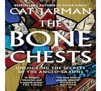Cat Jarman BONE CHESTS PB : Unlocking the Secrets of the Anglo-Saxons Cat Jarman Multicolor
