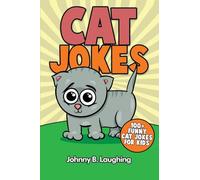 Cat Jokes: 100+ Funny Cat Jokes for Kids: Volume 2 (Funny Jokes for Kids)