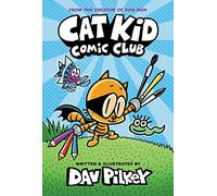 Cat Kid Comic Club – The New Blockbusting Bestseller from the Creator of Dog Man