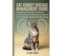 Cat Kidney Disease Management Guide: Navigating Diagnosis, Treatment, and Nutrition for Cats with Renal Failure (From IRIS Stages to End-of-Life Care).
