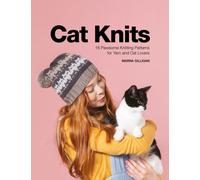 Cat Knits : 16 Pawsome Knitting Patterns for Yarn and Cat Lovers