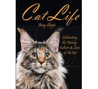 Cat Life: Celebrating the History, Culture & Love of the Cat