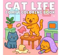 Cat Life: Comfy Coloring Book 50 Cozy and Cute Cat Designs Featuring Relaxed Kitties, Cozy Homes, and Wholesome Feline Moments for Adults, Teens, and Kids
