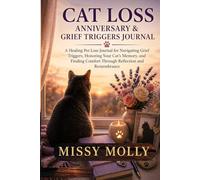 CAT LOSS ANNIVERSARY & GRIEF TRIGGERS JOURNAL: A Guided Companion For Coping with Difficult Dates, Emotional Waves, and Remembering a Beloved Cat (Always with Me)