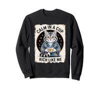 Cat Lover Calm in a Cup Rich Like Me Sweatshirt