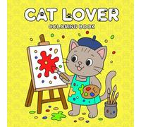 Cat Lover Coloring Book: Soft, Sweet & Relaxing Cat Illustrations For Kids and Adults