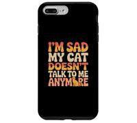 Cat Lover Funny Cat Memes I’m Sad My Cat Doesn’t talk To Me Case for iPhone 7 Plus/8 Plus