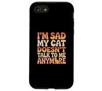 Cat Lover Funny Cat Memes I’m Sad My Cat Doesn’t talk To Me Case for iPhone SE (2020) / 7/8
