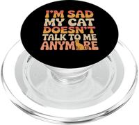Cat Lover Funny Cat Memes I’m Sad My Cat Doesn’t talk To Me PopSockets PopGrip for MagSafe