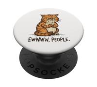 Cat Lover Funny Ew People Disgusted Sarcastic Mean Introvert PopSockets Adhesive PopGrip