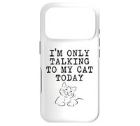 Cat Lover Gifts - Only Talking To My Cat Today Funny Kitty Case for iPhone 17 Pro