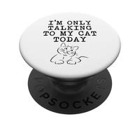 Cat Lover Gifts - Only Talking To My Cat Today Funny Kitty PopSockets Adhesive PopGrip