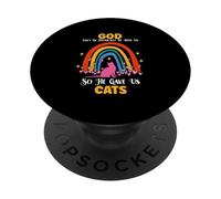 Cat Lover God Can't Be Physically With Us So He Gave Us Cats PopSockets Adhesive PopGrip