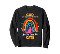 Cat Lover God Can't Be Physically With Us So He Gave Us Cats Sweatshirt