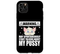 Cat Lover May Spontaneously Start Talking About My Pussy Case for iPhone 11 Pro Max