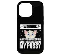 Cat Lover May Spontaneously Start Talking About My Pussy Case for iPhone 13 Pro