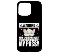 Cat Lover May Spontaneously Start Talking About My Pussy Case for iPhone 15 Pro Max