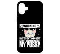 Cat Lover May Spontaneously Start Talking About My Pussy Case for iPhone 16 Plus