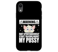 Cat Lover May Spontaneously Start Talking About My Pussy Case for iPhone XR
