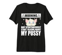 Cat Lover May Spontaneously Start Talking About My Pussy Premium T-Shirt