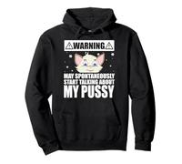 Cat Lover May Spontaneously Start Talking About My Pussy Pullover Hoodie