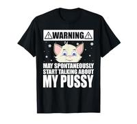 Cat Lover May Spontaneously Start Talking About My Pussy T-Shirt