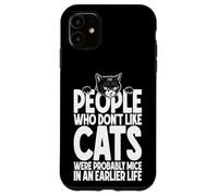 Cat Lover Owner Funny People Who Don't Like Cats Were Mice Case for iPhone 11