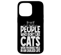 Cat Lover Owner Funny People Who Don't Like Cats Were Mice Case for iPhone 14 Pro Max