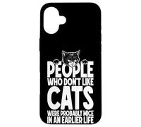 Cat Lover Owner Funny People Who Don't Like Cats Were Mice Case for iPhone 16 Plus