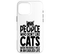 Cat Lover Owner Funny People Who Don't Like Cats Were Mice Case for iPhone 16 Pro Max