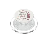 Cat Lover Quote My Shadow Has Four Legs And A Tail PopSockets PopGrip for MagSafe