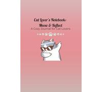Cat Lover’s Notebook: Meow & Reflect: A Cozy Journal for Cat Lovers to Pause, Write, and Purr-sonally Reflect