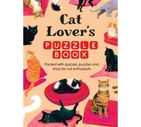 Cat Lover’s Puzzle Book : Packed with quizzes, puzzles and trivia for cat enthusiasts
