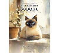 Cat Lover’s Sudoku: Challenging Large Print Puzzles for Adults with Charming Cat Illustrations - A Cozy Gift for Cat Lovers