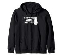Cat Lover Show Me Your Kitties Funny Kitty Pet Humor Quote Zip Hoodie