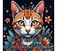 cat lovers coloring book for adults and kids: “Stress-Relieving Cat Designs for Mindful Coloring” “Beautiful Cat Illustrations to Calm Your Mind”