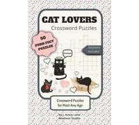 Cat Lovers Crossword Puzzles: Crossword Puzzles with Easy to Read Print about Cats, Felines, for Cat Lovers | 6x9 inches, 104 pages | 50 Puzzles... Gift for Cat Lovers, Holidays and Relaxing