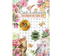 CAT LOVERS WORD SEARCH| 55 PUZZLES, 110 PAGES| LARGE PRINT| BEAUTIFUL FRONT AND BACK COVER: 6x9 inches PUZZLE BOOK| PERFECT GIFT FOR CAT LOVERS| ... Seniors & Teens (MINDFUL ESCAPE COLLECTION)