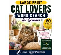 Cat Lovers Word Search for Seniors: 80 Large Print Puzzles Featuring Popular Cat Breeds, Care, Behavior & Feline Life
