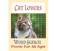 Cat Lovers Word Search: FUN AND RELAXING CAT LOVER WORD SEARCHES FOR TEENS, ADULTS, AND SENIORS, PERFECT IDEA FOR GIFT, LARGE PRINT EASY TO READ FUN TO SOLVE |
