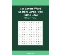 Cat Lovers Word Search: Large Print Puzzle Book: 120 Big Print Puzzles for Cat Owners with Solutions