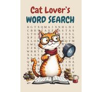 Cat Lover's Word Search Puzzle: a Word Search Book for Adults and Teens Featuring 150 Word Search Puzzles for Hours of Fun, 6 x 9 inches, 169 pages (Mystery Word Search Puzzles)