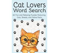 Cat Lovers Word Search Puzzle Book: Easy-to-Read Word Searches About Cats, Kittens, and Feline Facts | 60 Puzzles | 6 x 9 Inches | 500+ words | Fun Gift for Travel, Holidays, and Relaxing Free Time