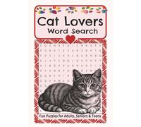 Cat Lovers Word Search Puzzle Book: Fun Word Searches for Cat Owners, Kitten Cuddlers, and Feline Fans Everywhere! I 6x9 inches I 110 pages. Great for home, travel, vacation, and everyday fun!