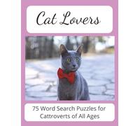 Cat Lovers Word Search Puzzle Book: The Ultimate Cat Themed-Word Search Puzzle Book: For Cat Lovers and Puzzle Enthusiasts of All Ages. Featuring ... Facts After Each Section | 8.5X11 Inch Format