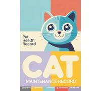 Cat Maintenance Record: A Cat Medical Record & Care Organizer - A Fun and Practical Keepsake
