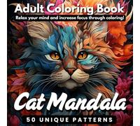Cat Mandala: An Adult Coloring Book with 50 Unique Designs for Relaxation and Mindfulness: Relax your mind and increase focus through coloring!