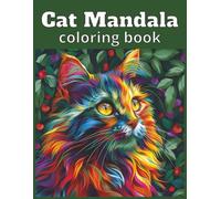 Cat Mandala: Beautiful Feline Designs to Calm Your Mind, Relieve Stress, and Spark Joy for Adults Who Love to Color