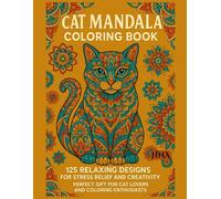Cat Mandala Coloring Book: 125 Relaxing Designs for Stress Relief and Creativity: Perfect Gift for Cat Lovers and Coloring Enthusiasts (Color Your World: The Ultimate Adult Coloring Book Series)